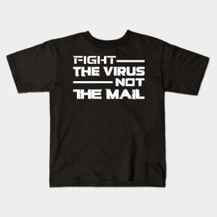 FIGHT THE VIRUS NOT THE MAIL Kids T-Shirt